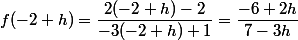  f(-2+h)=\dfrac{2(-2+h)-2}{-3(-2+h)+1}=\dfrac{-6+2h}{7-3h}